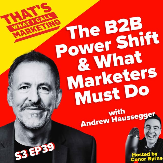 The B2B Power Shift & What Marketers Must Do with Andrew Haussegger