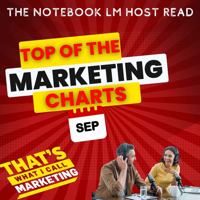 Top of the Marketing Charts - Sept 2024 (the notebookLM hosts)