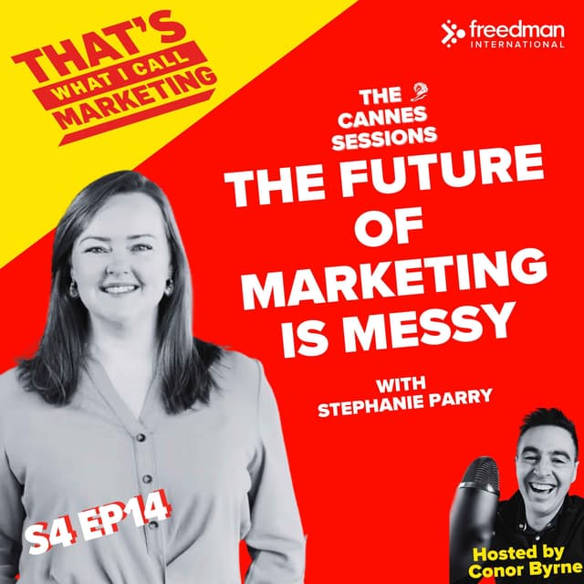 The Future of Marketing Is Messy with Stephanie Parry