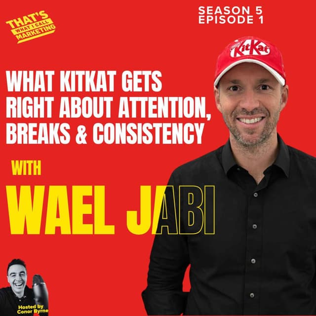 What KitKat Gets Right About Attention, Breaks & Consistency with Wael Jabi