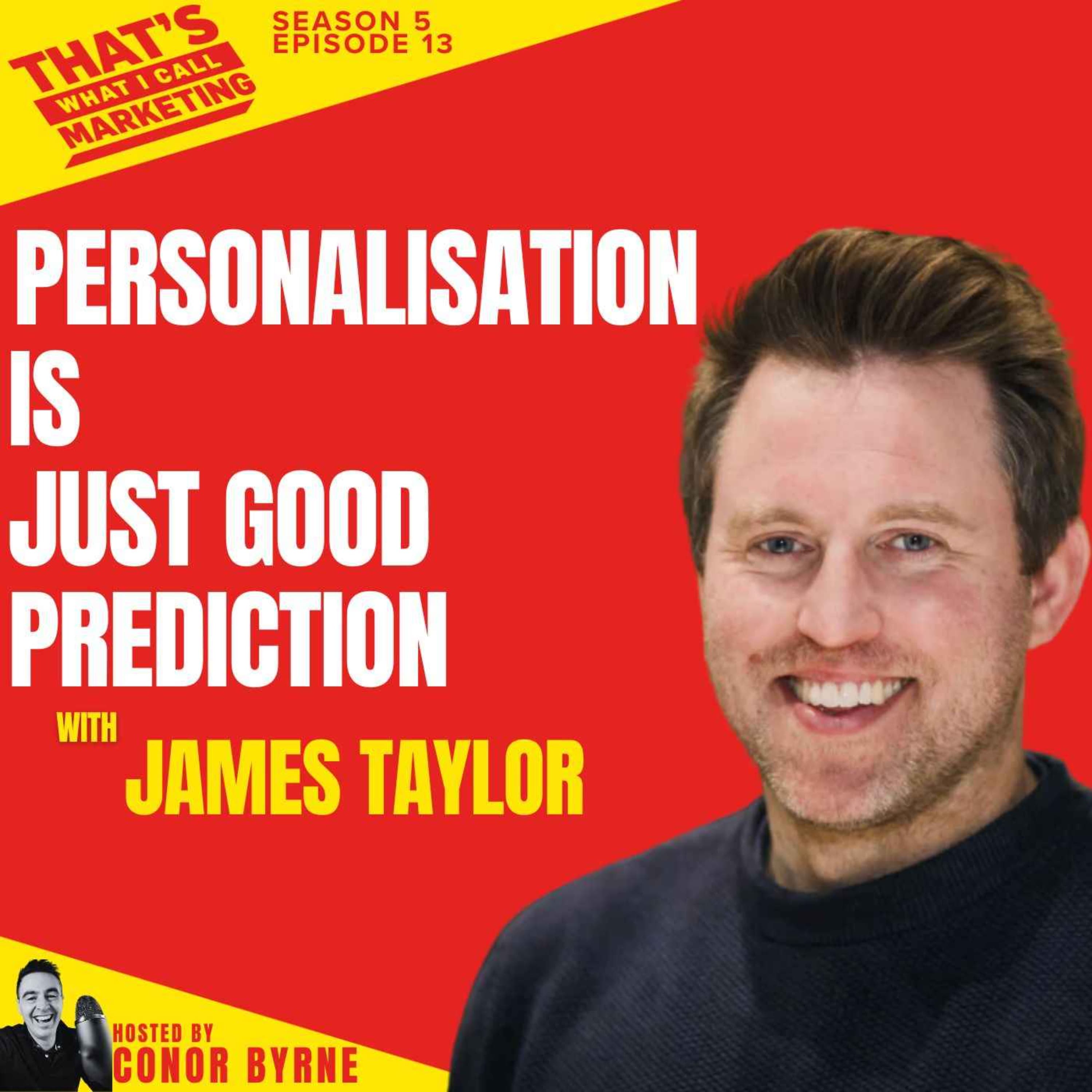 Personalisation is just good prediction with CEO James Taylor