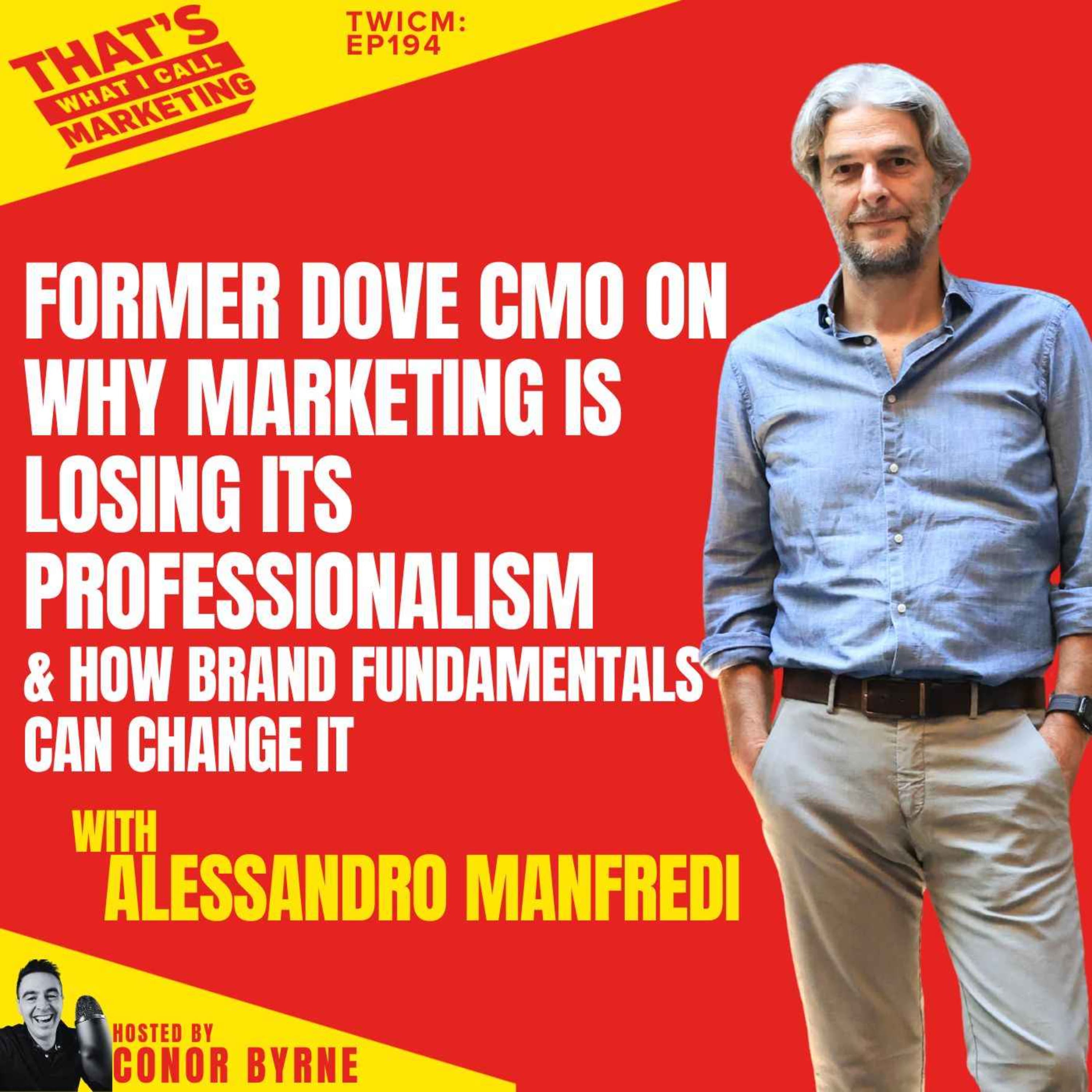 TWICM 194: Former Dove CMO Alessandro Manfredi on Why Marketing Is Losing It's Professionalism