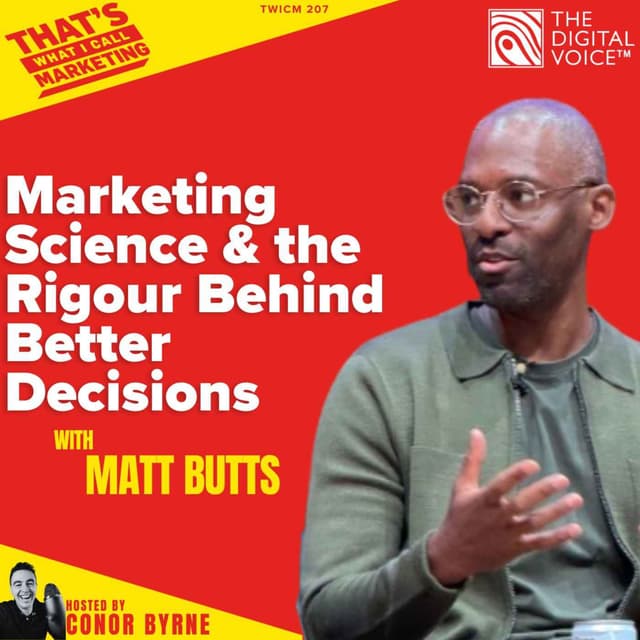 TWICM 207: Samsung Ads’ Matt Butts on Marketing Science and the Rigour Behind Better Decisions